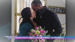 Neonata rapita, Rosa e l'inganno a Moses: "Lui non sapeva" thumbnail