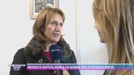 Neonata rapita, parla la nonna della piccola Sofia thumbnail