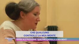 Pifferi alle psicologhe: "Qualcuno controlla la mia mente" thumbnail