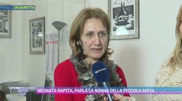 Neonata rapita, parla la nonna della piccola Sofia thumbnail