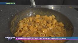 Pomodoro, salsiccia e rigatoni: in cucina con Federico Fusca thumbnail
