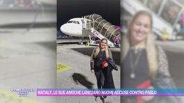 Nataly, le sue amiche lanciano nuove accuse contro Pablo thumbnail
