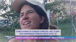 Daniela Ruggi scomparsa, un testimone: "Era a Vitriola" thumbnail