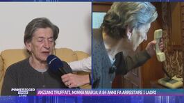 Anziani truffati, nonna Maria: a 84 anni fa arrestare i ladri thumbnail