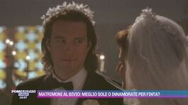 Matrimoni al bivio: meglio sole o innamorate per finta? thumbnail
