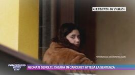 Neonati sepolti, Chiara in carcere? Attesa la sentenza thumbnail