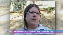 Daniela Ruggi, una testimone: "L'ho vista a Bologna" thumbnail