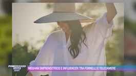 Meghan imprenditrice e influencer: tra fornelli e telecamere thumbnail
