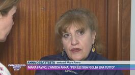 Mara Favro, l'amica Anna: "Per lei sua figlia era tutto" thumbnail