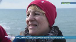 Manola morta, i genitori di Paolo: "Nostro figlio non c'entra" thumbnail