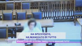 Spaghetti killer, la vicina: "Maria voleva mangiare tutto" thumbnail