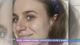 Ilaria Sula, la madre di Mark Samson: "L'ho aiutato a pulire il sangue" thumbnail