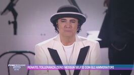Renato, tolleranza zero: nessun selfie con gli ammiratori thumbnail