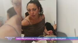 Tania Bellinetti, l'amico: "L'ho vista spesso con gli occhi neri" thumbnail
