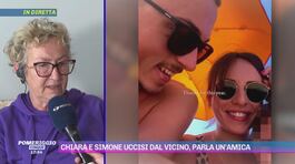 Chiara e Simone uccisi dal vicino, parla un'amica thumbnail
