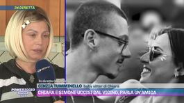 Chiara e Simone uccisi dal vicino, parla un'amica thumbnail