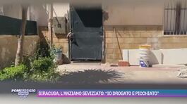 Siracusa, l'anziano seviziato: "Io drogato e picchiato" thumbnail