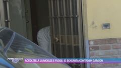 Accoltella la moglie e fugge: si schianta contro un camion