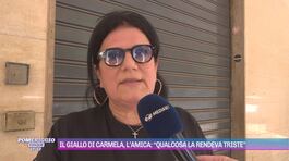 Il giallo di Carmela, l'amica: "Qualcosa la rendeva triste" thumbnail