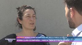 Nonna Clara scomparsa, l'amica: "Non si è tolta la vita" thumbnail