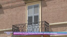 Sequestra l'ex e la tortura per giorni: orrore a Modena thumbnail