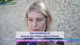 Stefania uccisa nel sonno, l'amica: "C'erano tensioni" thumbnail