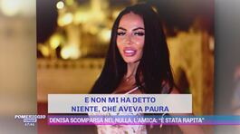 Denisa scomparsa nel nulla, l'amica: "È stata rapita" thumbnail