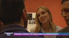 Ferragni, scontro tra i bodyguard e il nostro inviato thumbnail