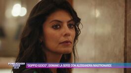 "Doppio gioco", domani la serie con Alessandra Mastronardi thumbnail