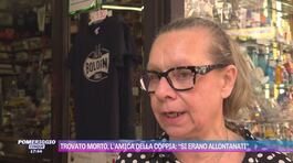 Trovato morto in casa, l'amica della coppia: "Si erano allontanati" thumbnail