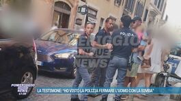 La testimone: "Ho visto la polizia fermare l'uomo con la bimba" thumbnail