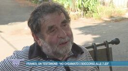 Franka, un testimone: "Ho chiamato i soccorsi alle 7.23" thumbnail