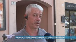 Corinaldo, il padre di Andrea: "Penso possa essere in sud America" thumbnail