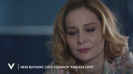 Nese Baykent, chi è Vildan di "Endless Love" thumbnail
