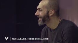 Max Laudadio: "I miei sogni realizzati" thumbnail