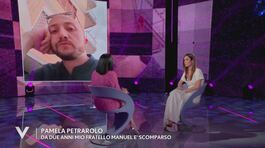 Pamela Petrarolo: "Da due anni mio fratello Manuel è scomparso" thumbnail