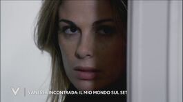Vanessa Incontrada: "Il mio mondo sul set" thumbnail