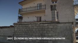 Il paesino dell'Abruzzo preso a bersaglio dai rapinatori thumbnail