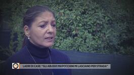 Ladri di case: "Gli abusivi marocchini mi lasciano per strada" thumbnail