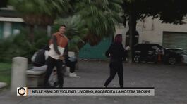 Nelle mani dei violenti: Livorno, aggredita la nostra troupe thumbnail