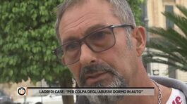 Ladri di case: "Per colpa degli abusivi dormo in auto" thumbnail