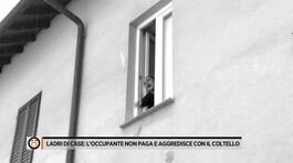 Ladri di case: l'occupante non paga e aggredisce con il coltello thumbnail