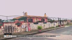 Nelle mani dei violenti: il boss rom e la villa abusiva