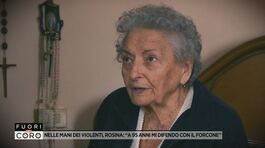 Nelle mani dei violenti, Rosina: " A 95 anni mi difendo con il forcone" thumbnail