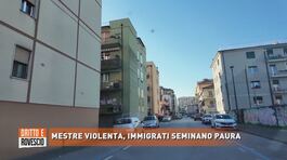 Mestre violenta, immigrati seminano paura thumbnail