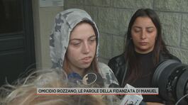 Omicidio Rozzano, le parole della fidanzata di Manuel thumbnail