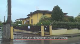 Neonati sepolti, Chiara: "Ho provato a scuoterlo non respirava" thumbnail