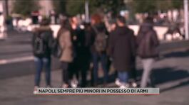 Napoli, sempre più minori in possesso di armi thumbnail