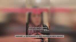 Margaret, la testimonianza di un'ex paziente dei medici indagati thumbnail