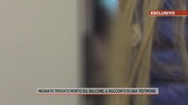 Neonato trovato morto sul balcone, il racconto di una testimone thumbnail